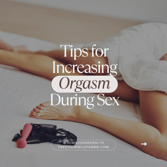 Tips for Increasing Orgasm During Sex